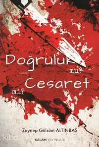 Doğruluk mu?, Cesaret mi?