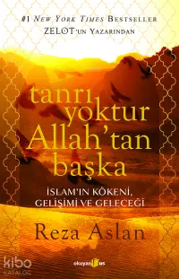 Tanrı Yoktur Allah'tan Başka; İslam'ın Kökeni, Gelişimi ve Geleceği