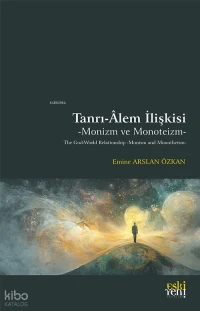 Tanrı-Âlem İlişkisi: Monizm ve Monoteizm;The God-World Relationship: Monism and Monotheism