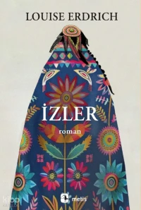 İzler | Louise Erdrich | Aslı Biçen | Özde Duygu Gürkan | Metis Yayıncılık | 9786053164760 | 