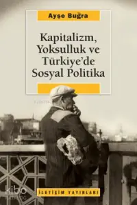 Kapitalizm, Yoksulluk ve Türkiye'de Sosyal Politika