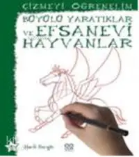 Çizmeyi Öğrenelim - Büyülü Yaratıklar ve Efsanevi Hayvanlar