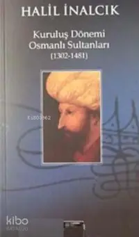 Kuruluş Dönemi Osmanlı Sultanları (1302-1481)