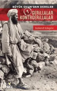 Gerillalar Kontrgerillalar; Büyük Oyun'dan Dersler 1