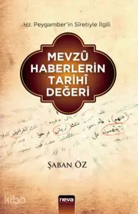 Mevzû Haberlerin Tarihî Değeri; Hz. Peygamber'in Sîretiyle İlgili