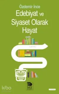 Edebiyat Ve Siyaset Olarak Hayat