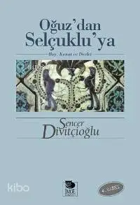 Oğuz'dan Selçuklu'ya - Boy, Konat ve Devlet