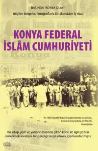 Konya Federal İslam Cumhuriyeti; Basında "Konya Olayı" - Bilgiler, Belgeler, Fotoğraflarla Bir Skandalın İç Yüzü