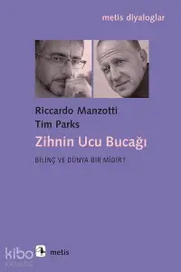 Zihnin Ucu Bucağı; Bilinç ve Dünya Bir Midir?