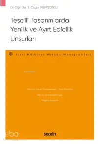 Tescilli Tasarımlarda Yenilik ve Ayırt Edicilik Unsurları; Tescilli Tasarımlarda Yenilik ve Ayırt Edicilik Unsurları