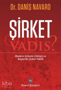 Şirket -  Quo Vadis?; Modern Şirketin Çöküşü ve Başka Bir Şirket Teklifi