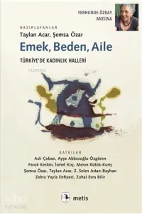 Emek, Beden, Aile; Türkiye'de Kadınlık Halleri