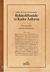 Kelam ile Tasavvuf Arasında: Bahaeddinzade ve Kader Anlayışı