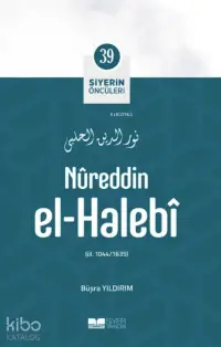 Nureddin El Halebi; Siyerin Öncüleri 39