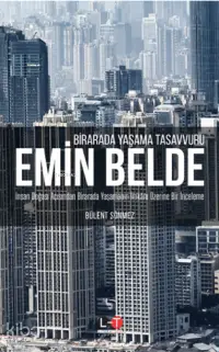 Birarada Yaşama Tasavvuru Emin Belde;İnsan Doğası Açısından Birarada Yaşamanın İmkânı ÜzerineBir İnceleme