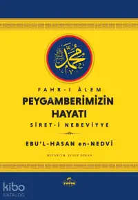 Fahr-i Âlem Peygamberimizin Hayatı - Sîret-i Nebeviyye