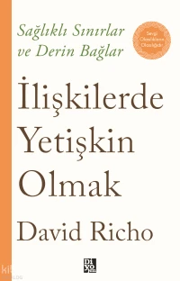 İlişkilerde Yetişkin Olmak;Sağlıklı Sınırlar ve Derin Bağlar