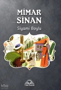  Mimar Sinan | Mimar Sinan | Siyami Boylu | 7 Harf Yayınları | 9786255731142 