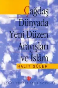 Çağdaş Dünyada Yeni Düzen Arayışları ve İslam