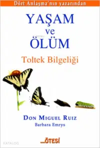 Yaşam ve Ölüm; Toltek Bilgeliği