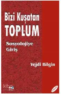 Bizi Kuşatan Toplum / Sosyolojiye Giriş