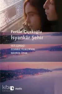 İsyankâr Şehir; Gezi Sonrası İstanbul Filmlerinde Mahrem-İsyan