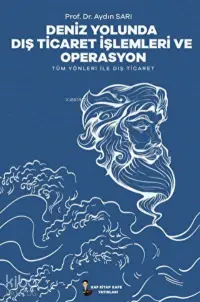 Deniz Yolunda Dış Ticaret İşlemleri Ve Operasyon ;Tüm Yönleri İle Dış Ticaret