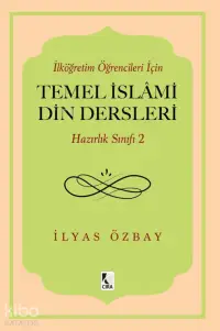 İlköğretim Öğrencileri İçin Temel İslami Din Dersleri - Hazırlık Sınıfı 2