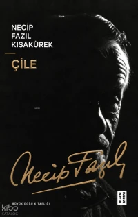  Çile | Necip Fazıl Kısakürek | Tugay Kaban | Ketebe Yayınları | 9786258770155 | 