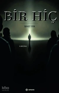  Bir Hiç | Bir Hiç | İsmet Tör | Amore Yayınevi | 9786258983432 