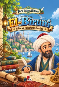  Türk İslâm Âlimleri El Biruni Bilim ve Felsefenin Öncüsü | Türk İslâm Âlimleri El Biruni Bilim ve Felsefenin Öncüsü | Can Eren | Peta Kitap | 9786256197688 