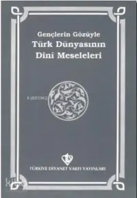 Gençlerin Gözüyle Türk Dünyasının Dini Meseleleri