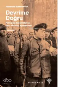 Devrime Doğru; Petrograd Bolşevikleri ve 1917 Temmuz Ayaklanması