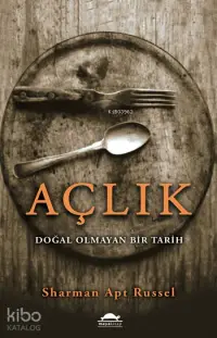 Açlık; Doğal Olmayan Bir Tarih