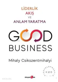 Good Business; Liderlik Akış ve Anlam Yaratma