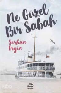  Ne Güzel Bir Sabah | Serhan Ergin | İletişim Yayınları | 9789750524646 | 
