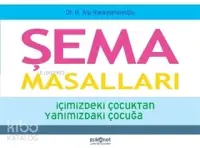 Şema Masalları İçimizdeki Çocuktan Yanımızdaki Çocuğa