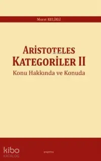 Aristoteles Kategoriler 2 Konu Hakkında ve Konuda