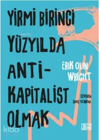 Yirmi Birinci Yüzyılda Antikapitalist Olmak