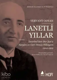 Lanetli Yıllar;İstanbul’dan Der Zor’a Sürgün ve Geri Dönüş Hikâyem 1914-1919