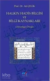 Halkın Hadis Bilgisi ve Bilgi Kaynakları; (Ahmediyye Örneği)