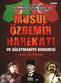 Musul Özdemir Harekatı ve Süleymaniye Kongresi; Kürt Sorunu'na Müdafaa-i Hukuk Çözümü