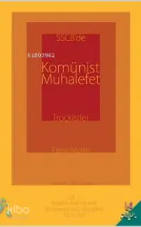 SSCB'de Komünist Muhalefet Troçkistler Cilt 1; Bolşevik Partisi İçinde Bürokrasiye Karşı Mücadele 1923-1927