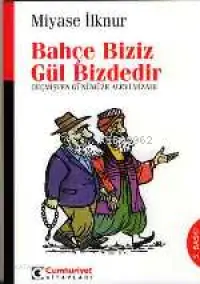  Bahçe Biziz Gül Bizdedir Geçmişten Günümüze Alevi Mizahı | Miyase İlknur | Cumhuriyet Kitapları | 9789756747223 | 