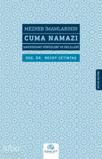 Mezheb İmamlarının Cuma Namazı Hakkındaki Görüşleri ve Delilleri