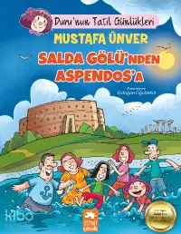 Duru’nun Tatil Günlükleri;Salda Gölü’nden Aspendos’a