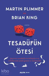 Tesadüfün Ötesi;Şaşırtıcı Tesadüflerin Hikâyeleri ve Arkalarında Yatan Gizem ve Matematik