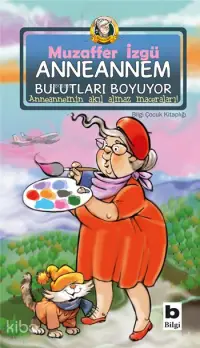 Anneannem Bulutları Boyuyor; Anneannemin Akıl Almaz Maceraları