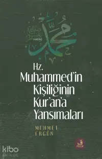 Hz. Muhammed’in Kişiliğinin Kur’ân’a Yansımaları