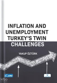  Inflation and Unemployment Turkeys Twin Challenges | Yakup Öztürk | Tesam Yayınları | 9786259892658 | 